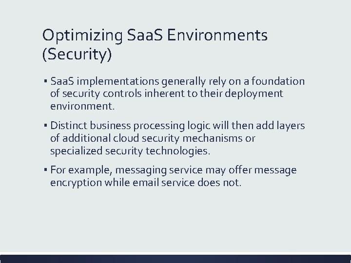 Optimizing Saa. S Environments (Security) ▪ Saa. S implementations generally rely on a foundation