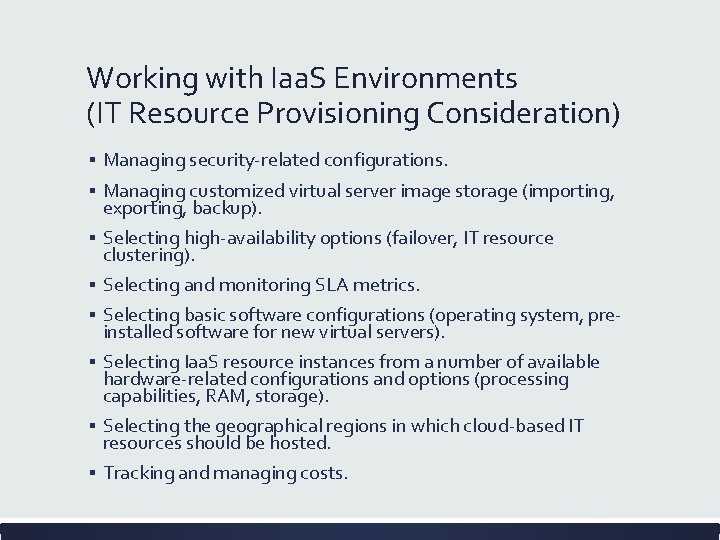 Working with Iaa. S Environments (IT Resource Provisioning Consideration) ▪ Managing security-related configurations. ▪