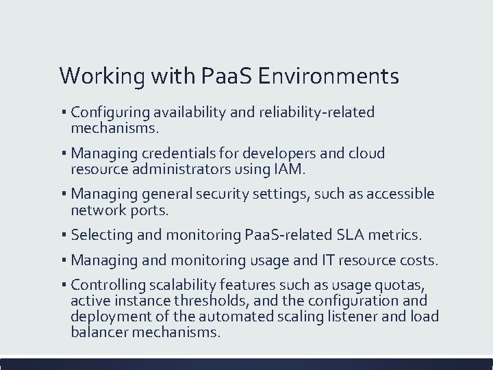 Working with Paa. S Environments ▪ Configuring availability and reliability-related mechanisms. ▪ Managing credentials