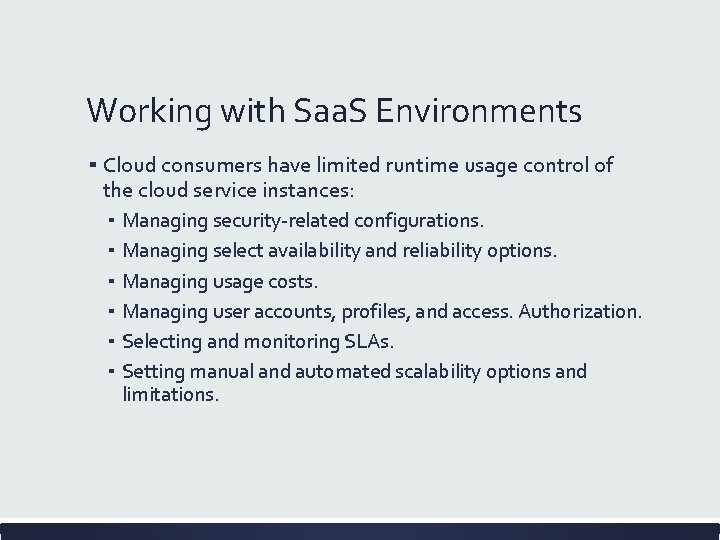 Working with Saa. S Environments ▪ Cloud consumers have limited runtime usage control of