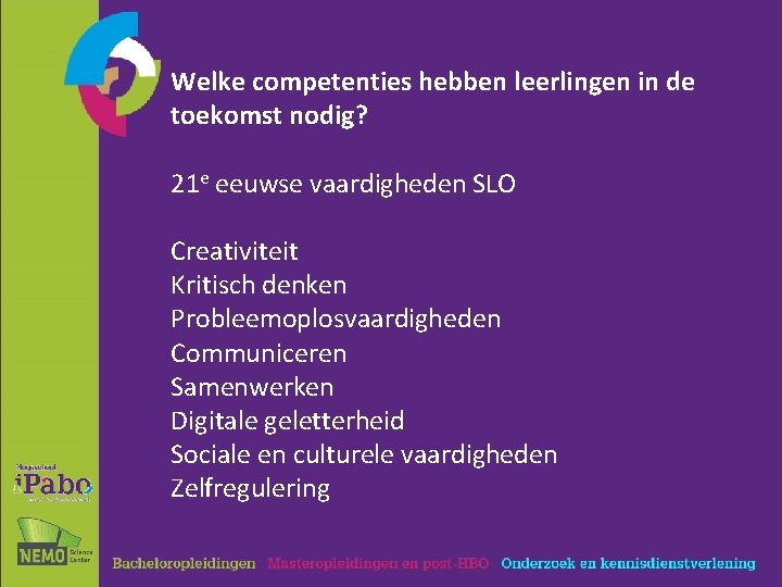 Welke competenties hebben leerlingen in de toekomst nodig? 21 e eeuwse vaardigheden SLO Creativiteit