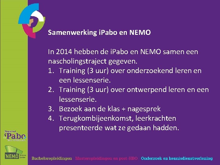 Samenwerking i. Pabo en NEMO In 2014 hebben de i. Pabo en NEMO samen