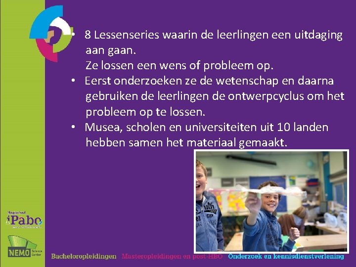  • 8 Lessenseries waarin de leerlingen een uitdaging aan gaan. Ze lossen een