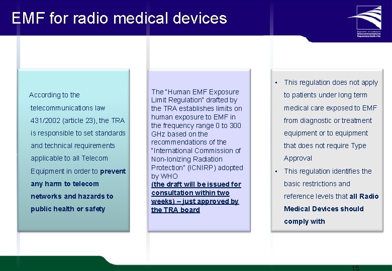 EMF for radio medical devices • This regulation does not apply According to the EMF for radio medical devices • This regulation does not apply According to the