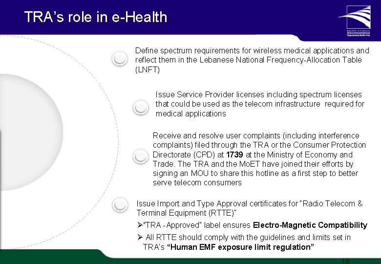TRA’s role in e-Health Define spectrum requirements for wireless medical applications and reflect them TRA’s role in e-Health Define spectrum requirements for wireless medical applications and reflect them