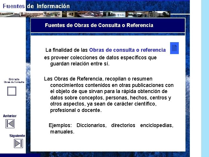 Fuentes de Obras de Consulta o Referencia Entrada Obras de Consulta La finalidad de