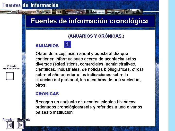 Fuentes de información cronológica (ANUARIOS Y CRÓNICAS. ) ANUARIOS Entrada Obras de Consulta Obras