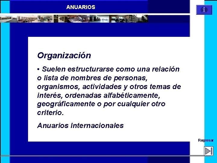 ANUARIOS Organización • Suelen estructurarse como una relación o lista de nombres de personas,