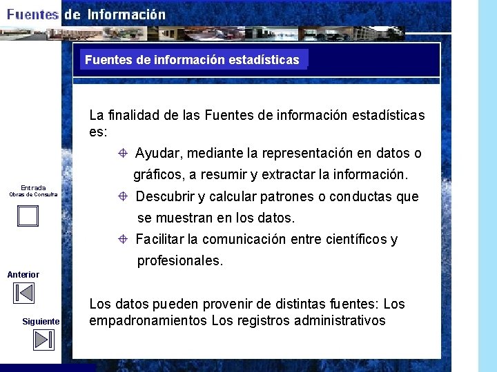 Fuentes dede información estadísticas Fuentes información estadísticas La finalidad de las Fuentes de información