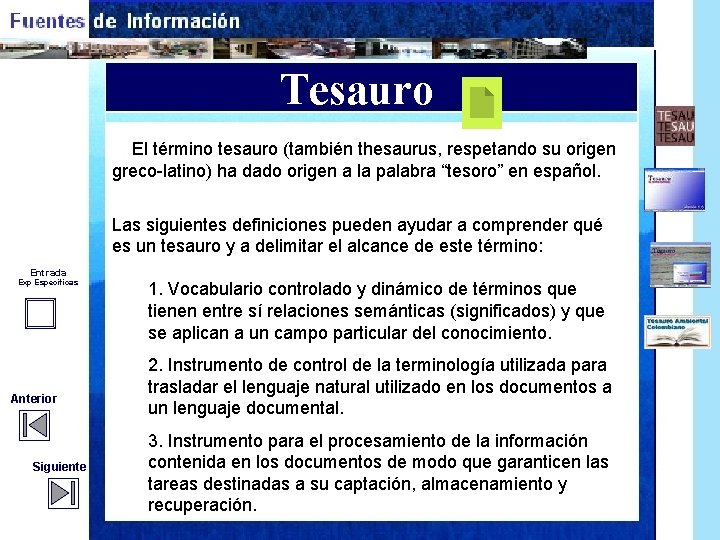 Tesauro El término tesauro (también thesaurus, respetando su origen greco-latino) ha dado origen a