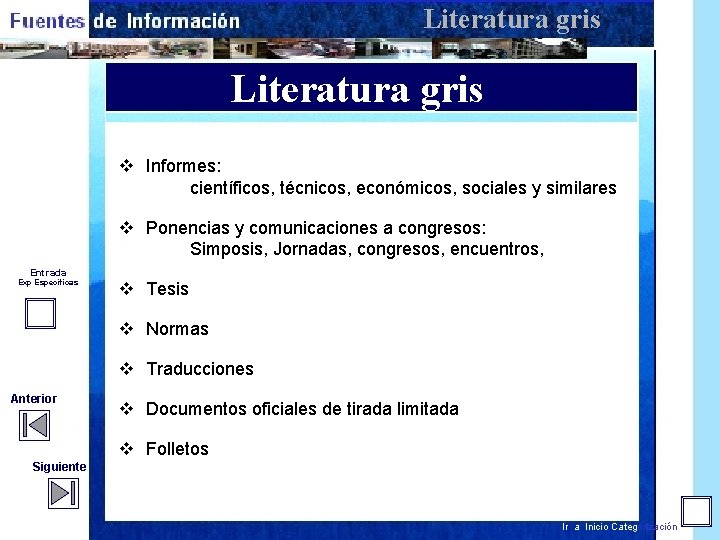 Literatura gris v Informes: científicos, técnicos, económicos, sociales y similares v Ponencias y comunicaciones