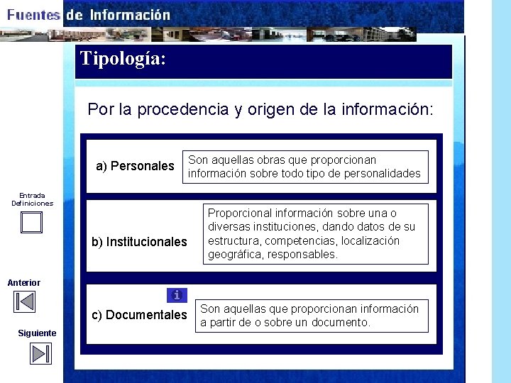 Tipología: Por la procedencia y origen de la información: a) Personales Son aquellas obras