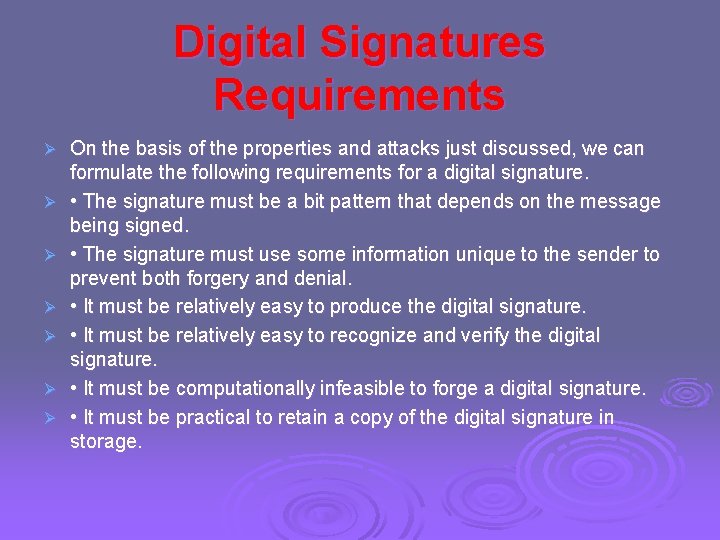 Digital Signatures Requirements Ø Ø Ø Ø On the basis of the properties and