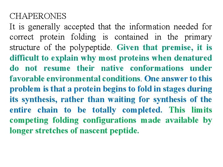 CHAPERONES It is generally accepted that the information needed for correct protein folding is