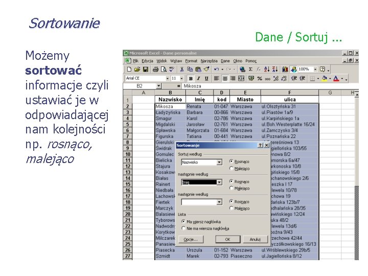 Sortowanie Możemy sortować informacje czyli ustawiać je w odpowiadającej nam kolejności np. rosnąco, malejąco