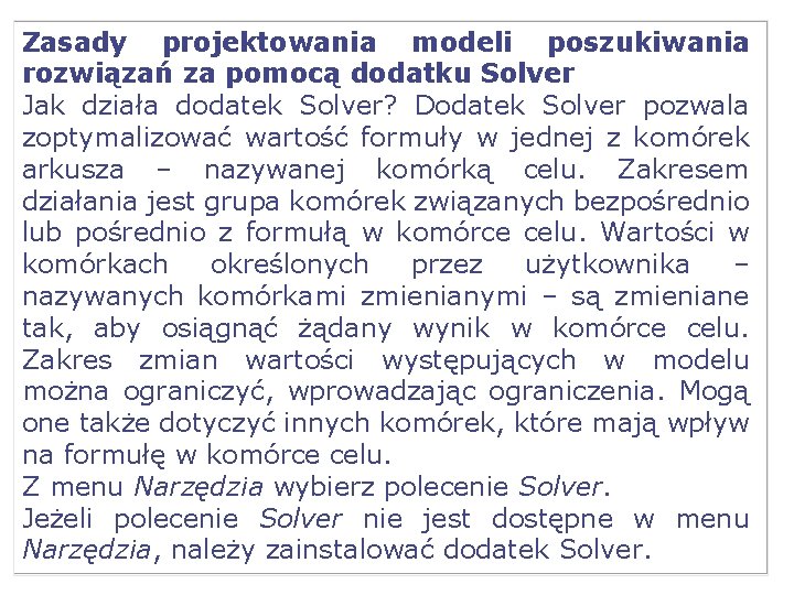 Zasady projektowania modeli poszukiwania rozwiązań za pomocą dodatku Solver Jak działa dodatek Solver? Dodatek
