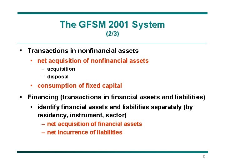 The GFSM 2001 System (2/3) § Transactions in nonfinancial assets • net acquisition of