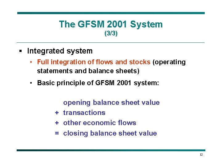 The GFSM 2001 System (3/3) § Integrated system • Full integration of flows and