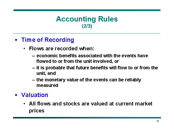 Accounting Rules (2/3) § Time of Recording • Flows are recorded when: – economic