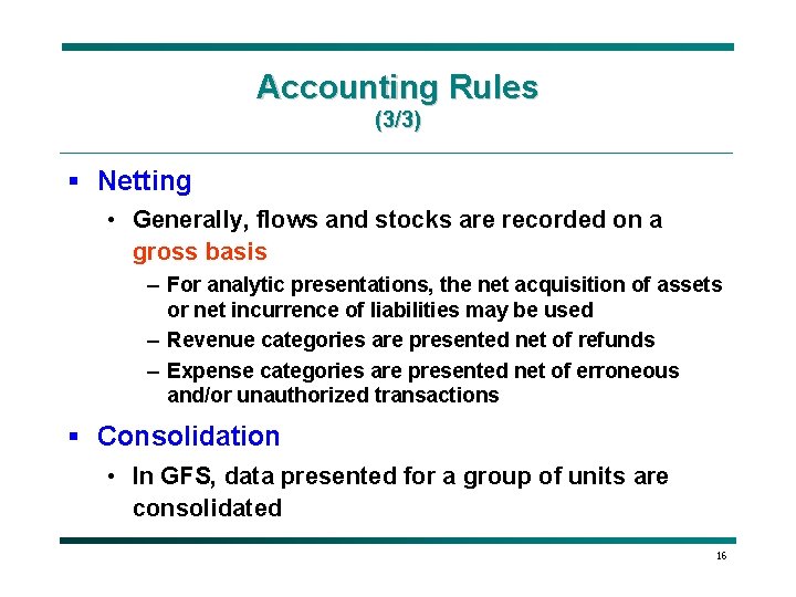 Accounting Rules (3/3) § Netting • Generally, flows and stocks are recorded on a