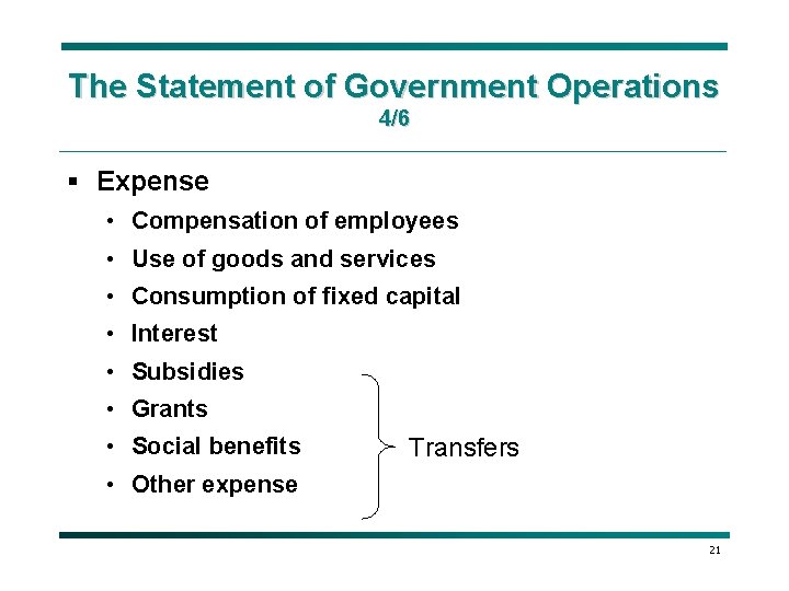 The Statement of Government Operations 4/6 § Expense • Compensation of employees • Use