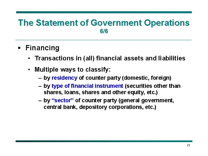 The Statement of Government Operations 6/6 § Financing • Transactions in (all) financial assets