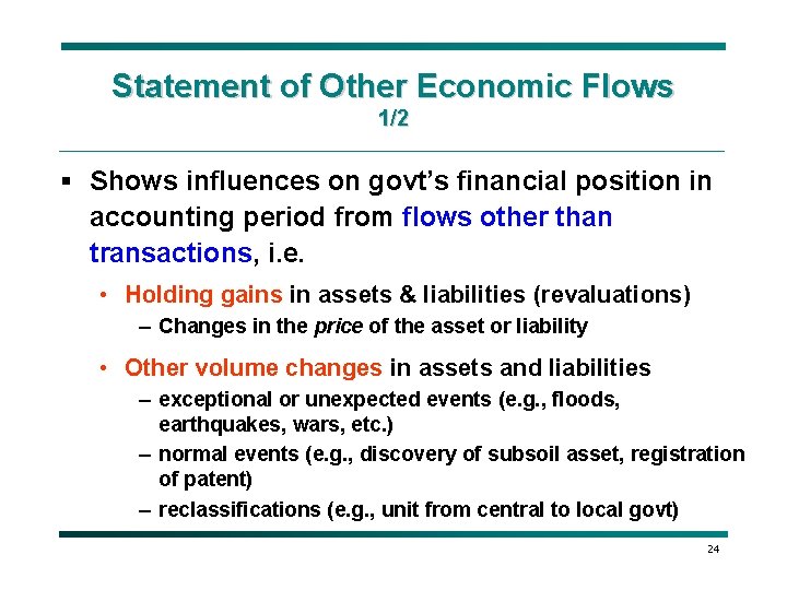 Statement of Other Economic Flows 1/2 § Shows influences on govt’s financial position in