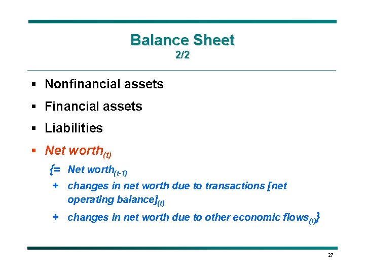 Balance Sheet 2/2 § Nonfinancial assets § Financial assets § Liabilities § Net worth(t)