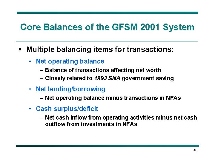 Core Balances of the GFSM 2001 System § Multiple balancing items for transactions: •