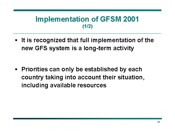 Implementation of GFSM 2001 (1/2) § It is recognized that full implementation of the