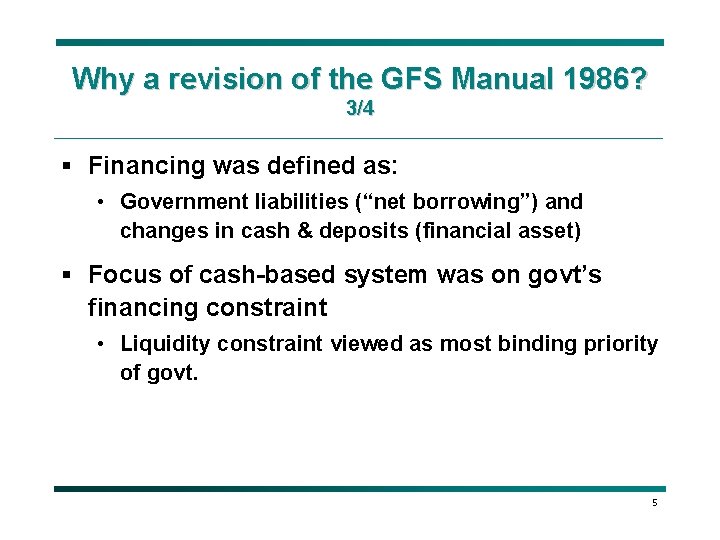 Why a revision of the GFS Manual 1986? 3/4 § Financing was defined as: