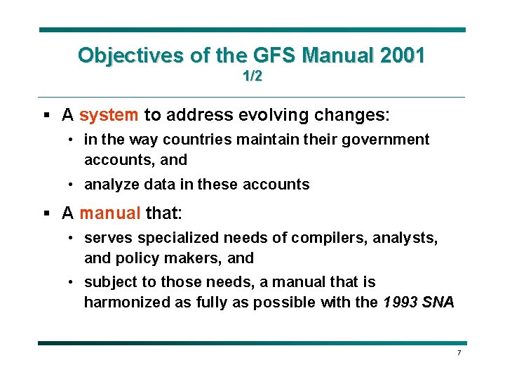 Objectives of the GFS Manual 2001 1/2 § A system to address evolving changes: