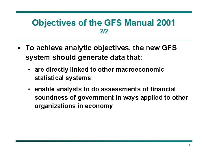 Objectives of the GFS Manual 2001 2/2 § To achieve analytic objectives, the new