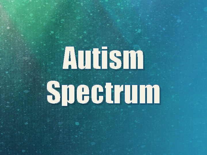 Autism Spectrum 