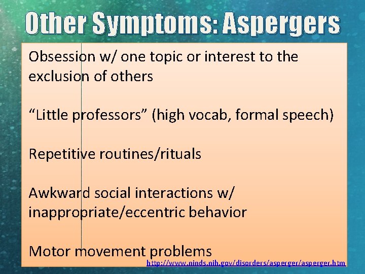 Other Symptoms: Aspergers Obsession w/ one topic or interest to the exclusion of others