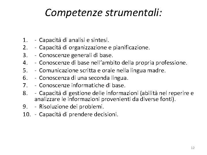 Competenze strumentali: 1. 2. 3. 4. 5. 6. 7. 8. - Capacita di analisi