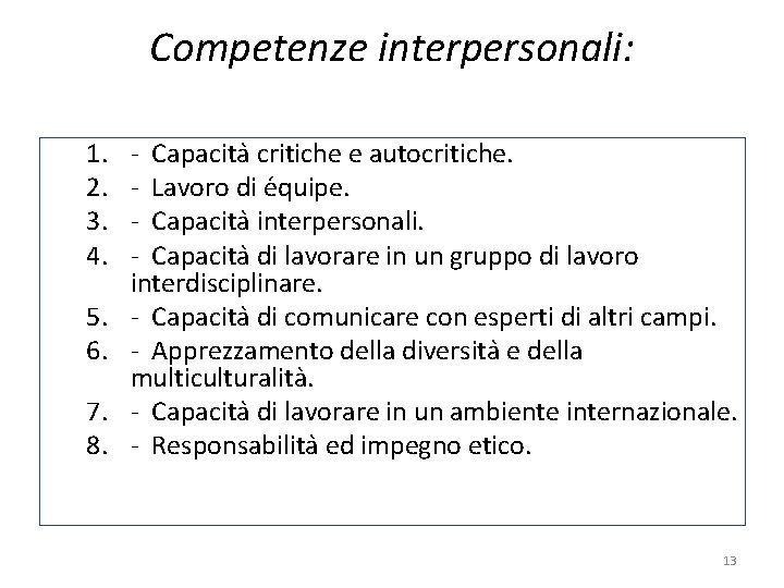 Competenze interpersonali: 1. 2. 3. 4. 5. 6. 7. 8. - Capacita critiche e