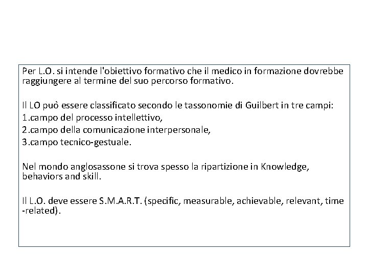 Per L. O. si intende l'obiettivo formativo che il medico in formazione dovrebbe raggiungere