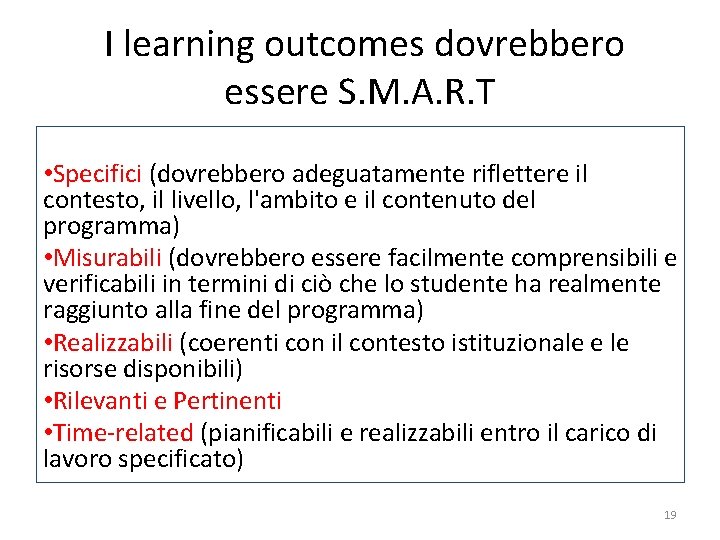  I learning outcomes dovrebbero essere S. M. A. R. T • Specifici (dovrebbero