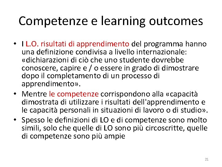 Competenze e learning outcomes • I L. O. risultati di apprendimento del programma hanno