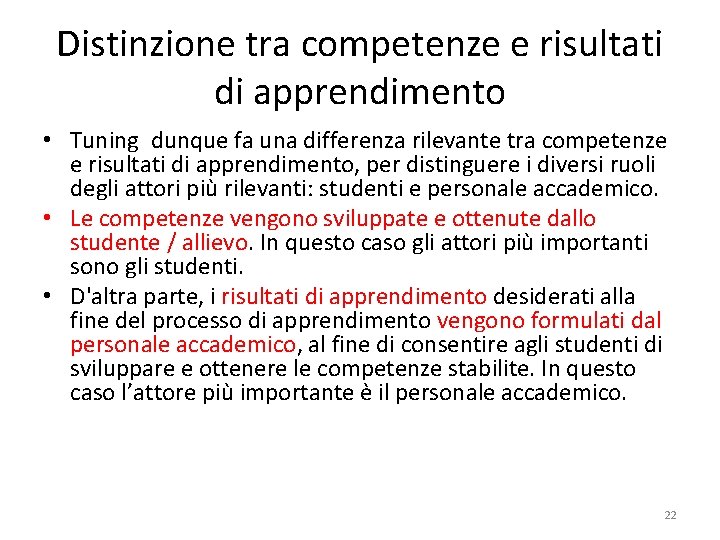Distinzione tra competenze e risultati di apprendimento • Tuning dunque fa una differenza rilevante