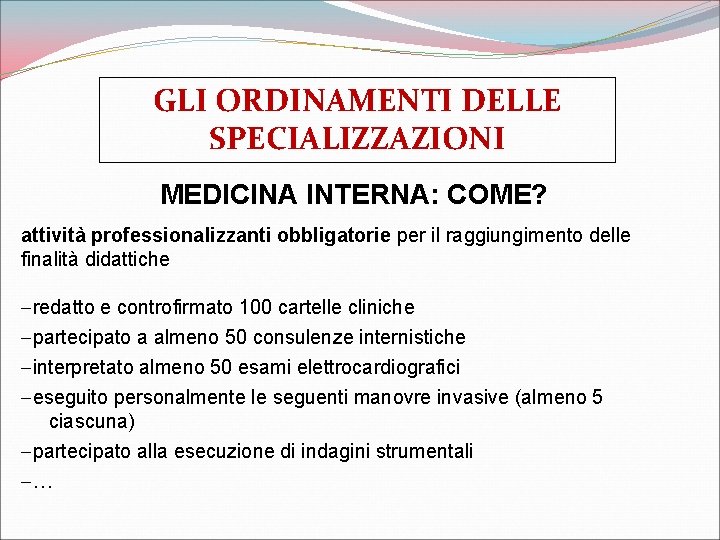 GLI ORDINAMENTI DELLE SPECIALIZZAZIONI MEDICINA INTERNA: COME? attività professionalizzanti obbligatorie per il raggiungimento delle