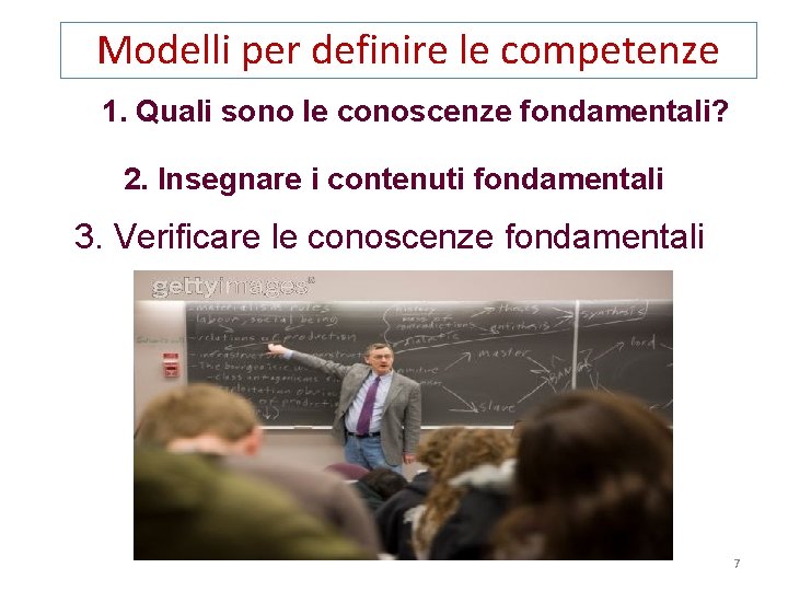 Modelli per definire le competenze 1. Quali sono le conoscenze fondamentali? 2. Insegnare i