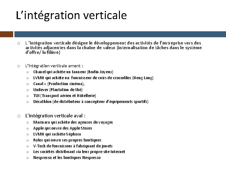 L’intégration verticale L ’intégration verticale désigne le développement des activités de l’entreprise vers des