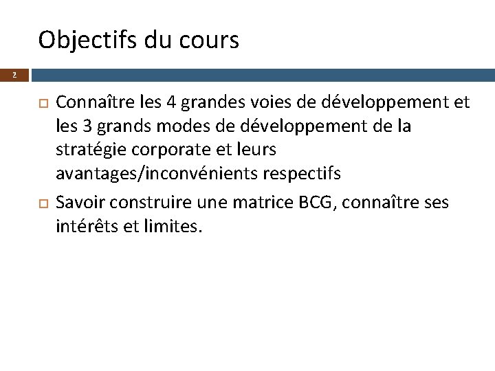 Objectifs du cours 2 Connaître les 4 grandes voies de développement et les 3