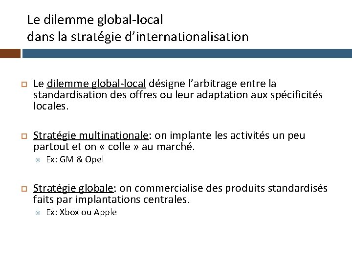Le dilemme global-local dans la stratégie d’internationalisation Le dilemme global-local désigne l’arbitrage entre la