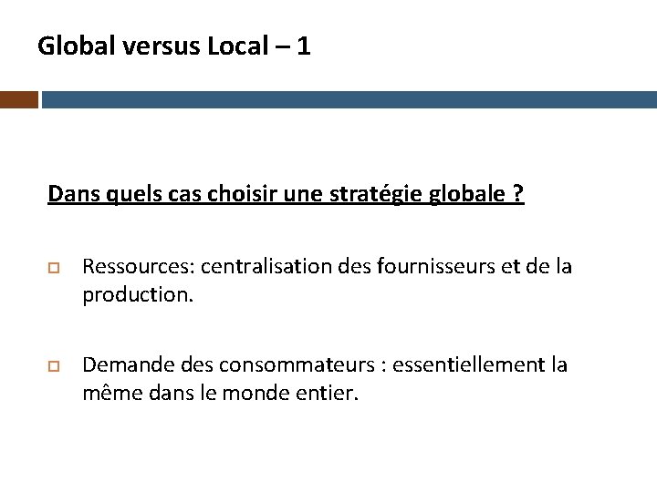 Global versus Local – 1 Dans quels cas choisir une stratégie globale ? Ressources: