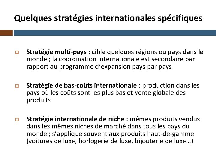 Quelques stratégies internationales spécifiques Stratégie multi-pays : cible quelques régions ou pays dans le
