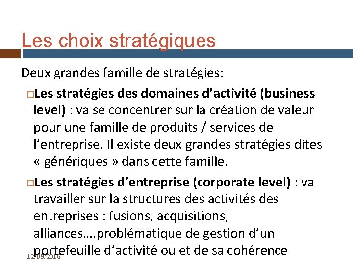 4 Les choix stratégiques Deux grandes famille de stratégies: Les stratégies domaines d’activité (business