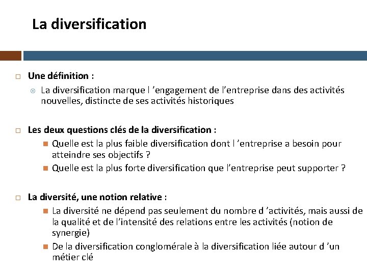 La diversification Une définition : La diversification marque l ’engagement de l’entreprise dans des